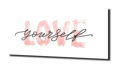 obraz na szkle Napis Love yourself 